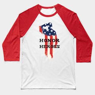 Honor Our Heroes American Patriot Patriotic Days Baseball T-Shirt